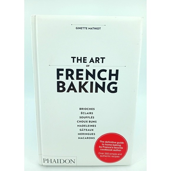 The Art of French Baking by Ginette Mathiot (2011) Hardcover - Picture 1 of 6